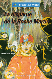 La Disparue de la Roche Martin - Roman jeunesse -Signe de Piste n°37