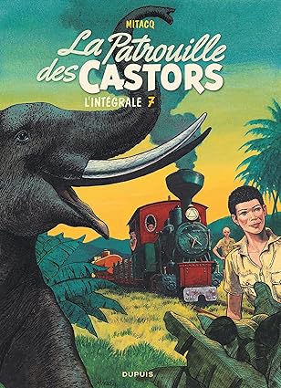 La patrouille des castors - L'Intégrale - Tome 7 - La patrouille des Castors - L'intégrale