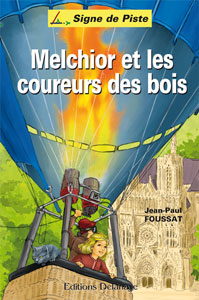 Melchior et les coureurs des bois - Roman jeunesse -Signe de Piste n°92