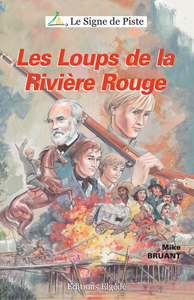 Les Loups de la rivière rouge - Roman jeunesse - Le Signe de Piste n°2